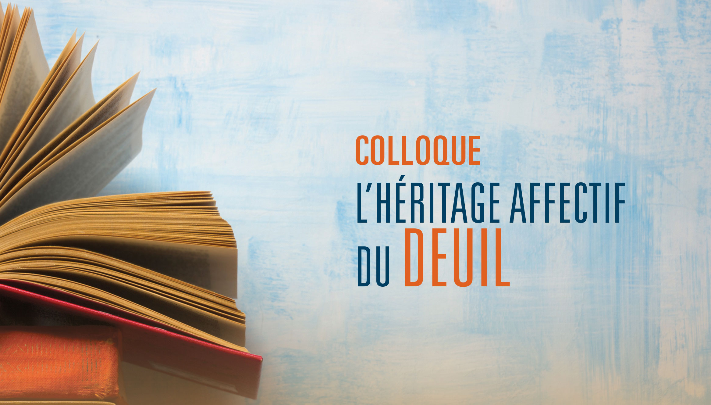 4e colloque destiné aux familles et aux proches en deuil | L’héritage affectif du deuil